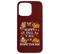Happy Fall Resist Fascism My Favorite Season Fall of Fascism Custodia per iPhone 15 Pro Max