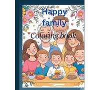 Happy family coloring book: Adorable pictures of a happy family