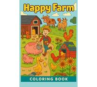 Happy Farm: A Fun Coloring Adventure for Kids: Discover Over 30 Joyful Farm Scenes to Color and Learn About Life on the Farm!
