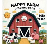 Happy Farm Bold and Easy Coloring Book: Fun and Simple Coloring Pages for Kids Ages 2-5 | Square Format, Bold Lines for Easy Coloring and Creativity