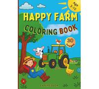 Happy farm coloring book: Discover life on the farm with 30 fun coloring pages: tractors, animals, and nature for kids ages 3 to 10. An educational and entertaining book!