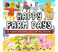 Happy Farm Days: A Farm Animal Coloring Book: A Bold and Easy Coloring Book for Kids, Teens, Adults, and Seniors to Relax, Create, and Dream (Whimsy Escapes)
