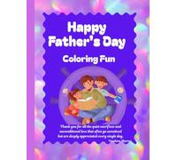 Happy Father’s Day - Coloring Fun: Fun and Creative Father’s Day Activity Book for Kids Ages 5-12