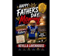 Happy Father’s Day, Mommy: A Mother’s Handbook for Her Son’s Future
