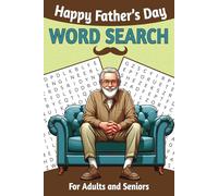 Happy Fathers Day Word Search for Adults and Seniors: 75 Large Print Puzzles Relaxation and Positivity for Best Dads Ever