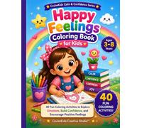 Happy Feelings Coloring Book: 40 Fun Coloring Activities to Explore Emotions, Build Confidence, and Encourage Positive Feelings