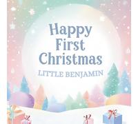 Happy First Christmas, Little Benjamin (the perfect custom Christmas book for little baby Benjamin on his first Christmas)
