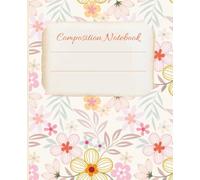 Happy Flowers Composition Notebook-120 pages: College Rule