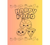 Happy Foods: Kawaii Food Coloring Book, Fun Food Coloring Pages, Cute Food Designs, 50 Happy Food Designs, 8.5 x 11 inches