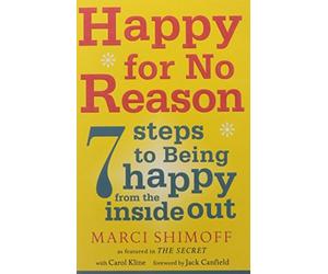 Happy For No Reason: 7 Steps to Being Happy From the Inside Out by Marci Shimoff (2008-04-07)