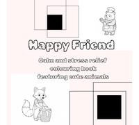 Happy Friends: Calm and stress reliefing colouring book