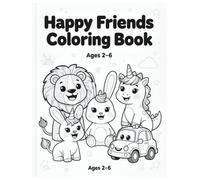 Happy Friends Coloring Book for Kids Ages 2-6: Fun, Easy & Cute Coloring Pages for Toddlers and Preschoolers