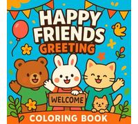 Happy Friends Greeting: Cute Coloring Book for Adults & Kids - Adorable Characters, Wholesome Friendship Scenes, Smiling Animals, Fun Party Moments, Heartwarming Line Art for Joyful Creativity