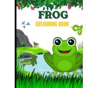 HAPPY FROG COLORING BOOK: Fun and Easy Frog Coloring Pages for Kids Ages 3-7