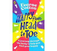 Happy From Head to Toe: A journey through the body to help you find your happy