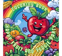 Happy Fruit and Veggie Party Coloring Book: Simple and Fun Coloring for Toddlers and Kids,Color, Learn with Adorable Characters fruits and vegetables