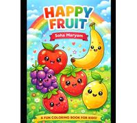 Happy fruit Coloring Book for Kids Ages 3-6: A Fun coloring book for kids