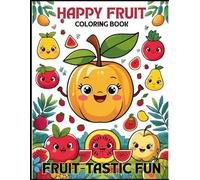 Happy Fruit Coloring Book: Fruit-Tastic-Fun