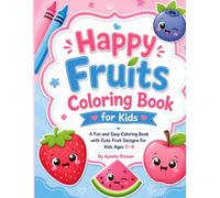 Happy Fruits Coloring Book for Kids: Fun & Easy Cute Fruit Coloring Pages for Ages 3-8