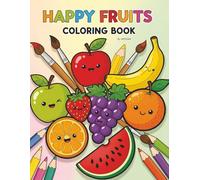 Happy Fruits Coloring Book: Fun and Easy Fruit Coloring Pages for Kids