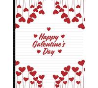 Happy Galantine's Day Notebook: Cute girlfriend gift| Composition College Ruled, 7.5 x 9.25, 120 pages, women, girls, teens, kids, red, pink, valentine's