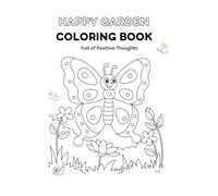 Happy Garden Colouring Book: Full of Positive Thoughts