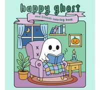 Happy Ghost And Friends Coloring Book: For Kids, teens and adults