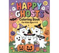 Happy Ghosts Coloring Book: Ghosts with Big Smiles, Silly Costumes, and Halloween Charm for Kids Ages 4-8