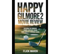 Happy Gilmore 2 Movie Review: Exploring the Comeback, Comedy, and Heart Behind Adam Sandler’s Legendary Sequel
