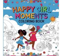 Happy Girl Moments Coloring Book: A Delightful Girl Moments Coloring Book for Creativity and Relaxation
