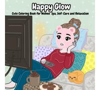 Happy Glow: Cute Coloring Book for Women: Spa, Self-Care and Relaxation
