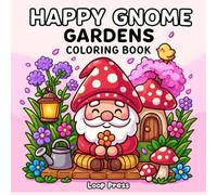 Happy Gnome Gardens Coloring Book: for Adults & Teens Featuring Cozy Garden Scenes for Stress Relief and Relaxation