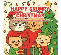 Happy Grumpy Christmas: Simple And Bold Coloring Book For All Ages