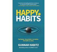 Happy Habits: Feel better. Focus better. Live better. One habit at a time.