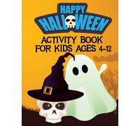 Happy Halloween Activity Book For Kids Ages 4-12: A Beautiful And Super Fun Kids Halloween Theme Learning Activity Book 4-8, 7-12, 8-12 And Older Boys ... Cut And Paste, Dot Marker And More Facts.