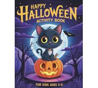 Happy Halloween Activity Book for Kids Ages 5-8 Years Old: Funny Halloween Activities and Coloring Pages for Girls and Boys, Word Search, Mazes, Dot to Dot, Word Scrambles, Puzzles...And More!