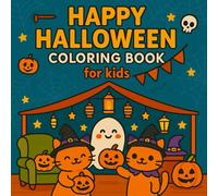 Happy Halloween Coloring Book for Kids: 50+ Very Cute and Easy Features of Various Halloween-themed Illustrations Such as Grinning Pumpkins, Cute ... (Perfect Gift Ideas For Kids Ages 2-8 and Up)