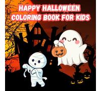 Happy Halloween Coloring Book for Kids: 58 Fun and Not-So-Scary Halloween Pages with Cute Ghosts, Pumpkins, Witches, and More - Perfect for Kids Ages 4-8