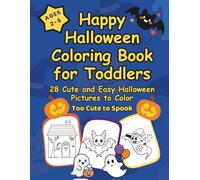 Happy Halloween Coloring Book for Toddlers Ages 2-5: 28 Cute and Easy Halloween Pictures to Color - Pumpkins, Ghosts, Bats, Cats and More Adorable Fun Friends for Little Kids