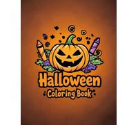 Happy Halloween Coloring Book: Spooky and Fun Illustrations with Pumpkins, Ghosts, Witches and More for Kids