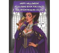 Happy Halloween Coloring Book Volume 4: Spooky Witches, Haunted Creatures & Gothic Fantasy Designs for Adults and Teens