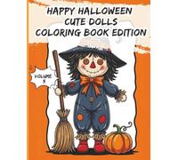 Happy Halloween Cute Dolls Coloring Book, Volume 3: Adorable Halloween Doll Designs for Kids, Teens, and Adults to Color - Spooky Cute Costumes, Pumpkins, Witches & More