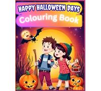 Happy Halloween Days Colouring Book: Delightful Collection of Not-Too-Scary kid friendly Halloween Scenes! A Spooktacular way to learn coloring and play