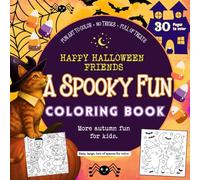 Happy Halloween Friends, A Spooky Fun Coloring Book, More Autumn Fun For Kids: 30 Pages to Color - Easy, Large, Lots of Spaces for Color