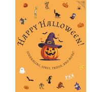 Happy Halloween! Journaling, Jokes, Trivia, and More!: writing prompts, drawing, jokes, and trivia just for kids!