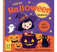 Happy Halloween Malbuch -- Fröhliche Geister, lachende Kürbisse und jede Menge Halloween-Spaß - perfekt zum Ausmalen für Kinder ab 3 Jahren: Halloween Malbuch für Vorschulkinder , 30 Motive