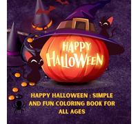Happy Halloween : Simple and Fun Coloring Book for All Ages: Simple, Relaxing Designs for a Fun Halloween Experience