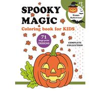 HAPPY HALLOWEEN - Spooky Magic - Complete Collection: Fun & Relaxing Halloween Coloring Book for Kids Ages 4-8 | 71 Large-Print Designs | Cute & Spooky Characters | 8.5 x 11 Inches | 144 Pages