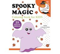 HAPPY HALLOWEEN - Spooky Magic - Mini Collection - Vol. 2: Fun & Relaxing Halloween Coloring Book for Kids Ages 4-8 | 23 Large-Print Designs | Cute & Spooky Characters | 8.5 x 11 Inches | 48 Pages