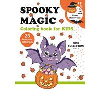HAPPY HALLOWEEN - Spooky Magic - Mini Collection - Vol. 4: Fun & Relaxing Halloween Coloring Book for Kids Ages 4-8 | 23 Large-Print Designs | Cute & Spooky Characters | 8.5 x 11 Inches | 48 Pages